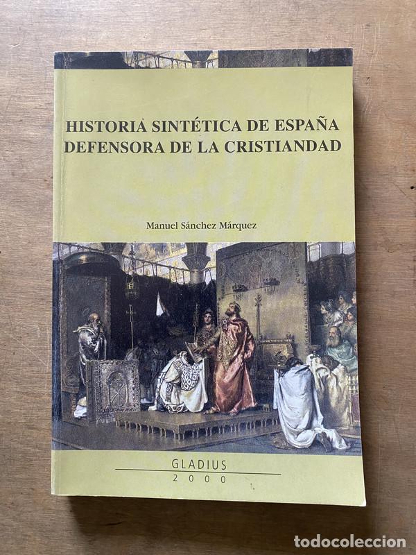 Libri di seconda mano: Historia Sintetica de Espa�a Defensora de la Cristiandad - Sanchez Marquez Manuel