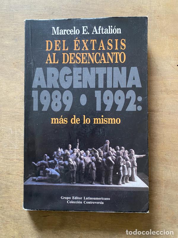 B&uuml;cher: Del extasis al desencanto. Argentina 1989-1992: mas de lo mismo - Aftalion Marcelo E.