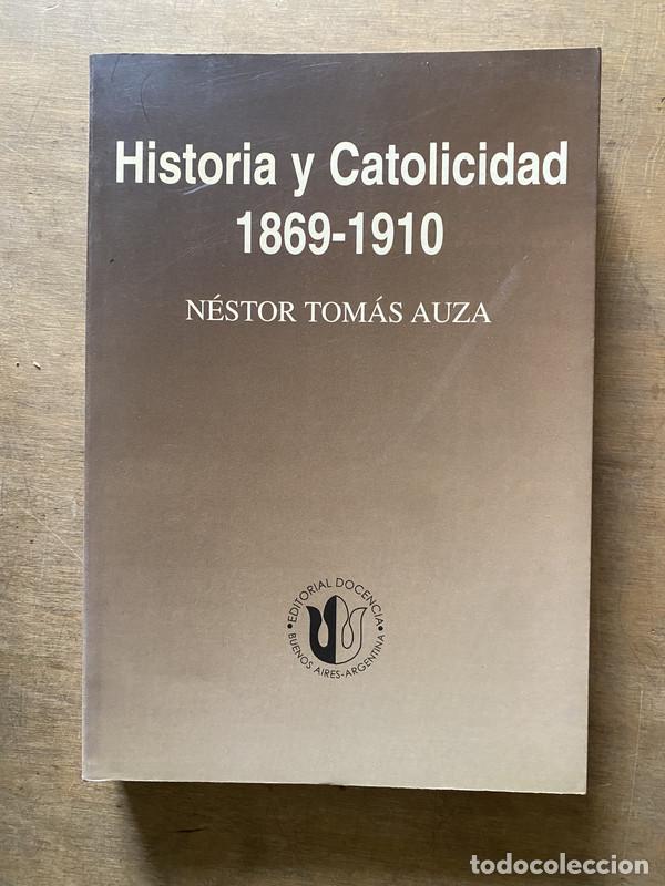 Livres: Historia y Catolicidad 1869-1910 - Auza Nestor Tomas