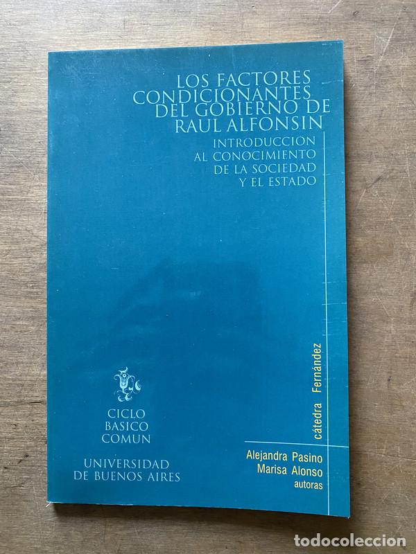 Livres: Los factores condicionantes del gobierno de Raul Alfonsin - Pasino Alejandra; Alonso Marisa