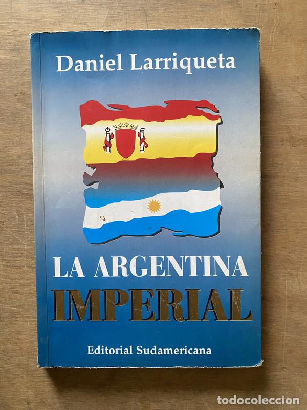 Libros: La Argentina Imperial - Larriqueta Daniel - Foto 1
