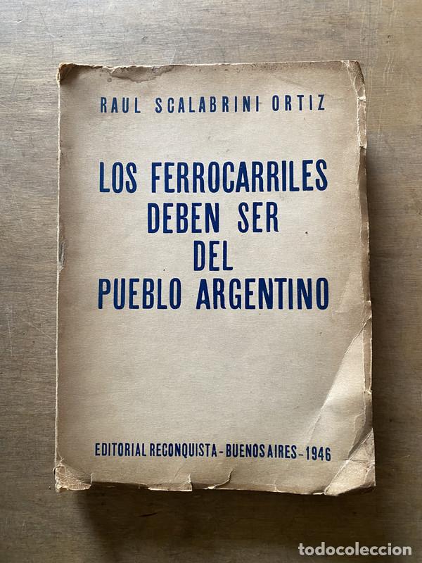 Livros em segunda m&atilde;o: Los ferrocarriles deben ser del pueblo argentino - Scalabrini Ortiz Raul
