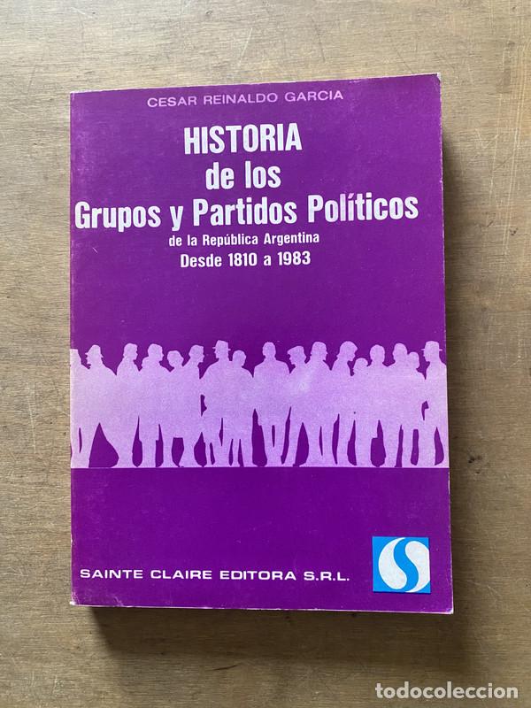 Livros em segunda m&atilde;o: Historia de los Grupos y Partidos Politicos de la Republica Argentina - Garcia Cesar Reinaldo