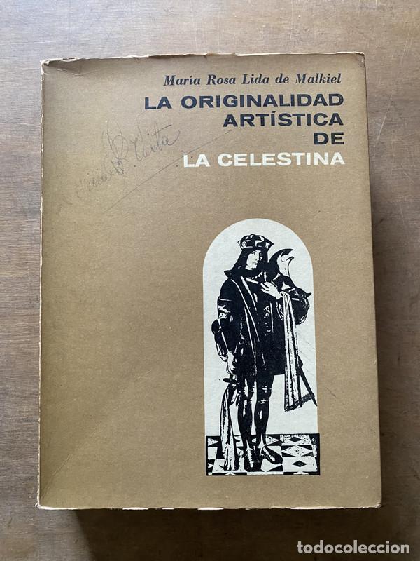 Libros: La originalidad artistica de La Celestina - Lida de Malkiel Maria Rosa