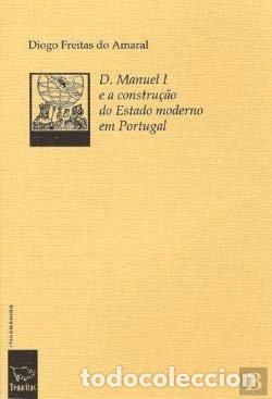 Livros em segunda m&atilde;o: D. Manuel I e a constru&ccedil;&atilde;o do Estado moderno em Portugal- 9789728758035