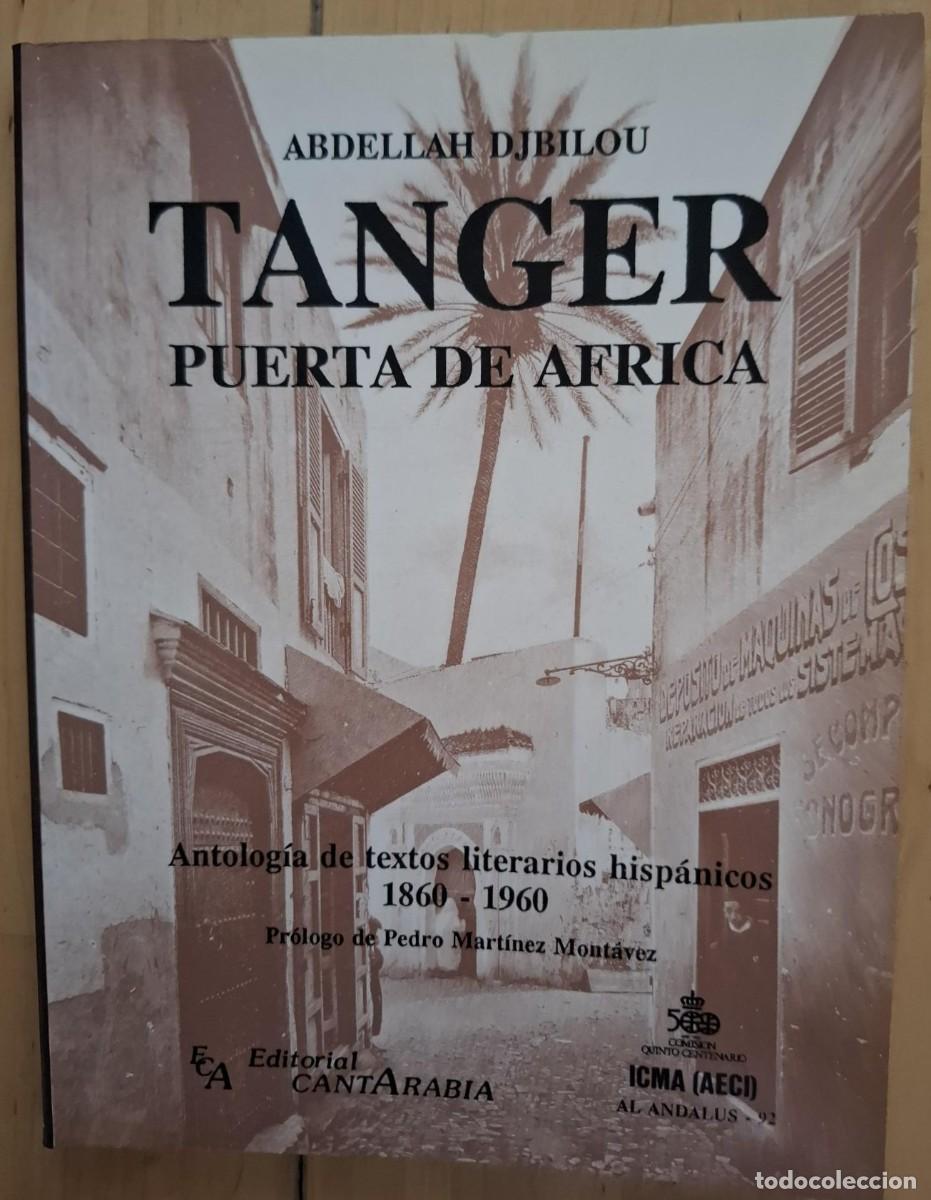 Livres: ABDELLAH DJBILLOU - T&Aacute;NGER, PUERTA DE &Aacute;FRICA. Antologia de textos literarios hispanicos, 1860-1960