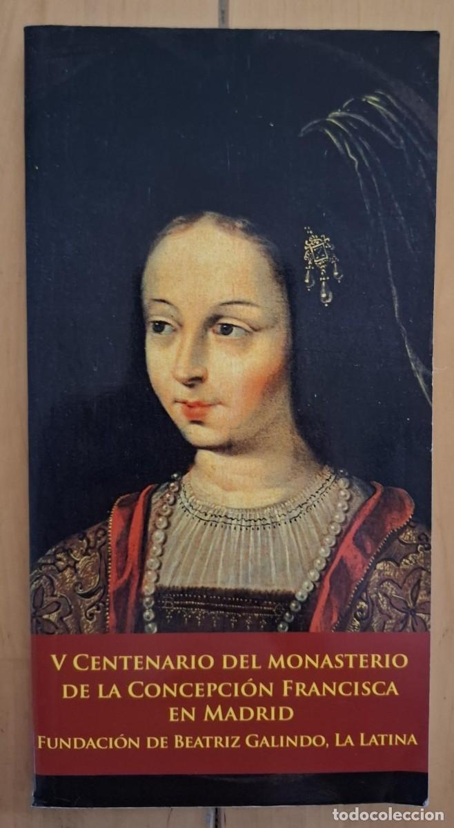 Livres: Regino Mateo del Peral - V CENTENARIO DEL MONASTERIO DE LA CONCEPCI&Oacute;N FRANCISCA EN MADRID. FUNDACI&Oacute;N