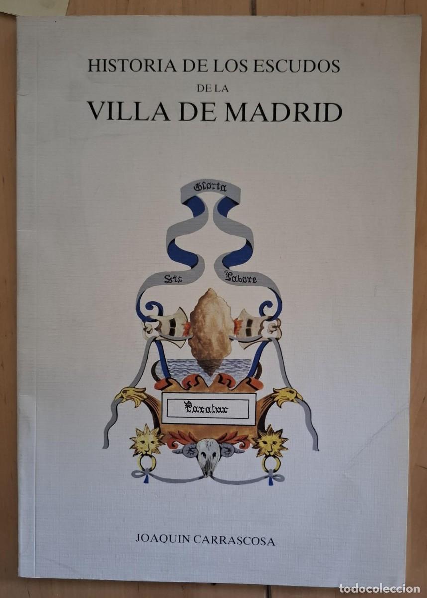 Livres: CARRASCOSA, Joaqu&iacute;n - HISTORIA DE LOS ESCUDOS DE LA VILLA DE MADRID