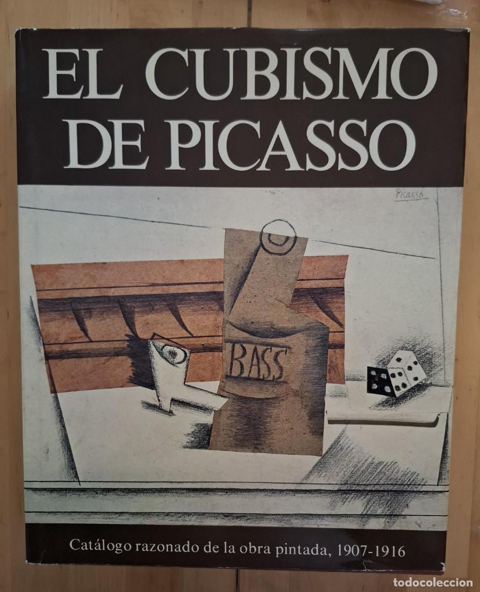 Libros: Pierre Daix y Joan Rosselet - EL CUBISMO DE PICASSO. CAT&Aacute;LOGO RAZONADO DE LA OBRA PINTADA 1907-1916