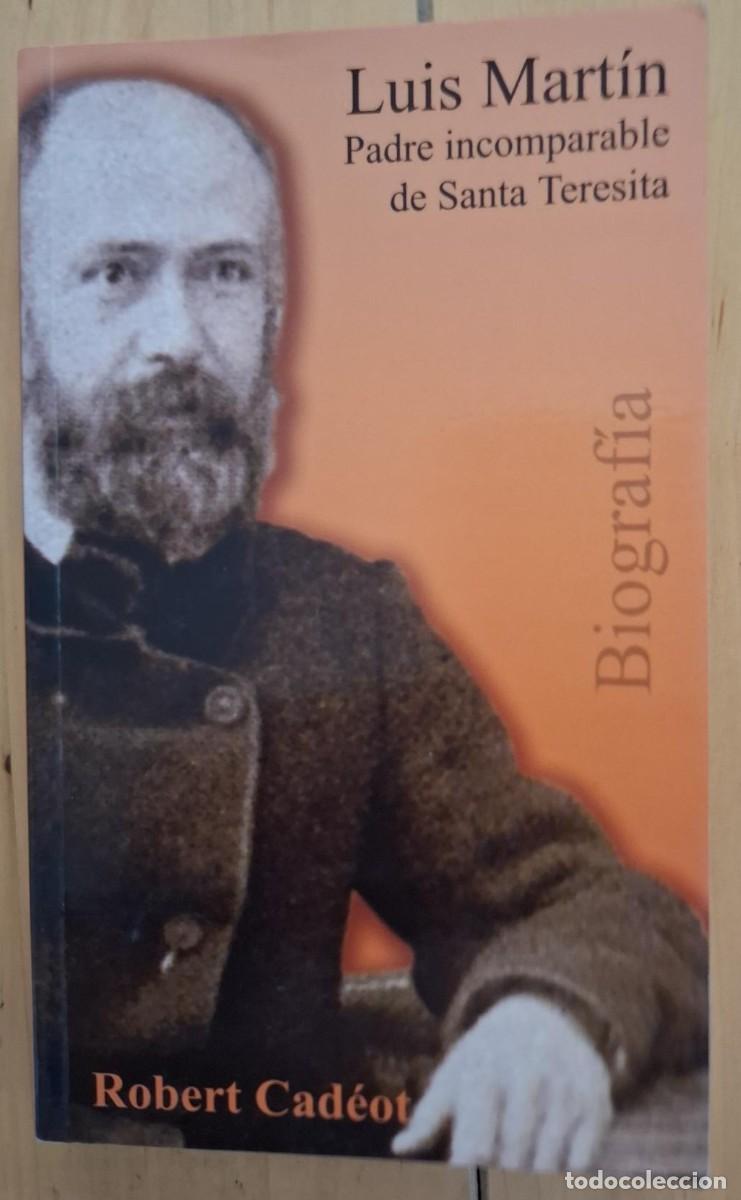 Livres: Cadeot, Robert - Luis Martin. Padre incomparable de santa Teresita: Testigo para nuestro tiempo 1823