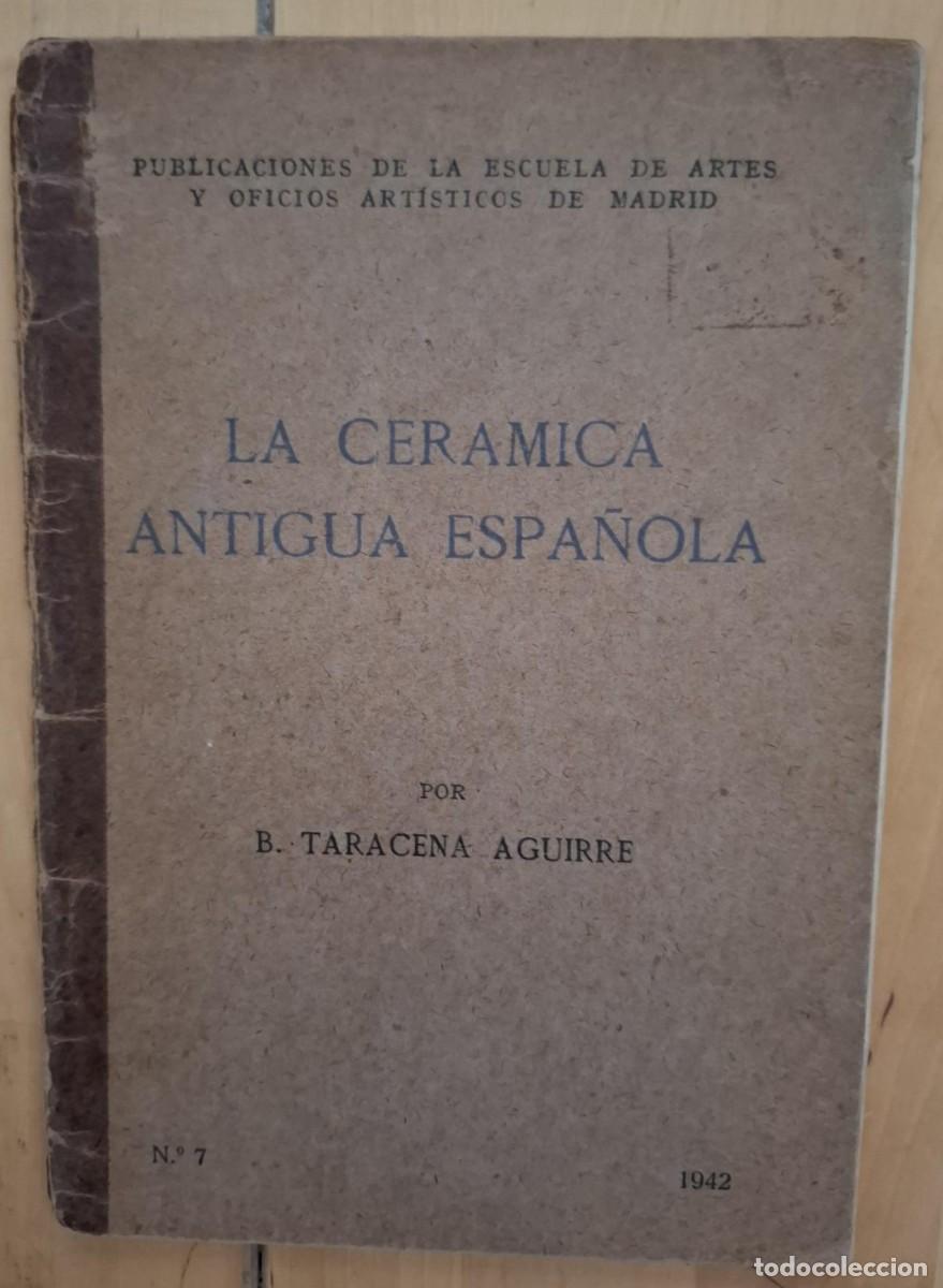 Livres: B. Taracena Aguirre - LA CER&Aacute;MICA ANTIGUA ESPA&Ntilde;OLA