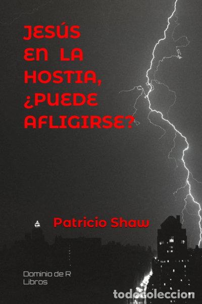 Libros: Jes&uacute;s en la hostia, &iquest;puede afligirse?- 9798373201841