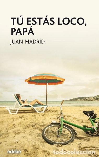 Libros: T&uacute; est&aacute;s loco, pap&aacute;- 9788468324746