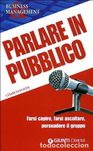 Libros: Parlare in pubblico. Farsi capire, farsi ascoltare, persuadere il gruppo- 9788844032982