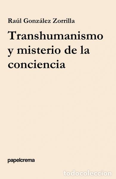 B&uuml;cher: Transhumanismo y misterio de la conciencia- 9798246691649