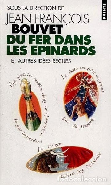 B&uuml;cher: Du fer dans les &eacute;pinards et autres id&eacute;es re&ccedil;ues- 9782020352918