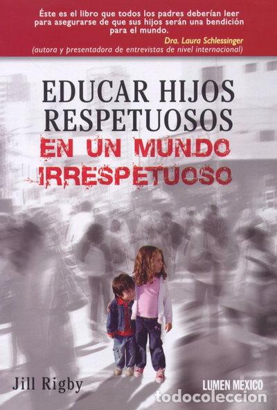 books: Educar hijos respetuosos en un mundo irrespetuoso- 9789685830973