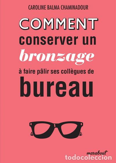 Livros em segunda m&atilde;o: Comment conserver un bronzage &agrave; faire p&acirc;lir ses coll&egrave;gues du bureau- 9782501086820