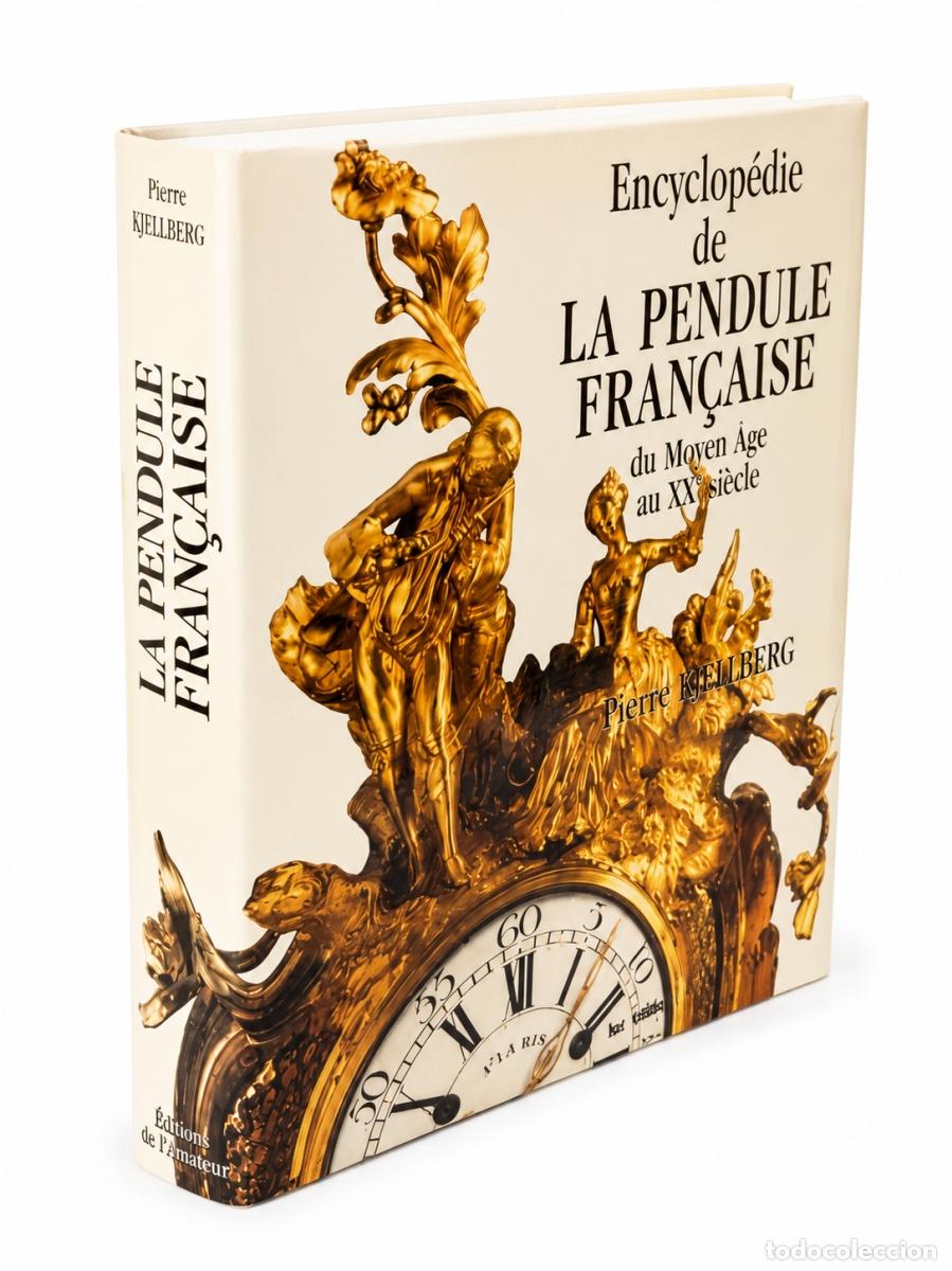Libros: Libro - Pierre Kjellberg - Encyclop&eacute;die de la Pendule Fran&ccedil;aise