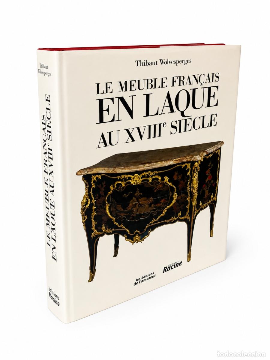 Livres: Libro - Thibaut Wolvesperges - Le meuble fran&ccedil;ais en laque au XVIII siecle