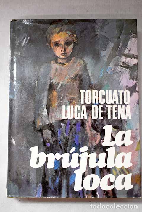 Libros: La br&uacute;jula loca: Luca de Tena, Torcuato.- Luca de Tena, Torcuato
