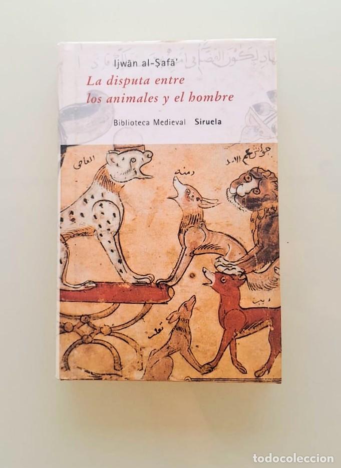 Libros: La disputa entre los animales y el hombre, Ijwan Al-Safa, Biblioteca Medieval, Siruela