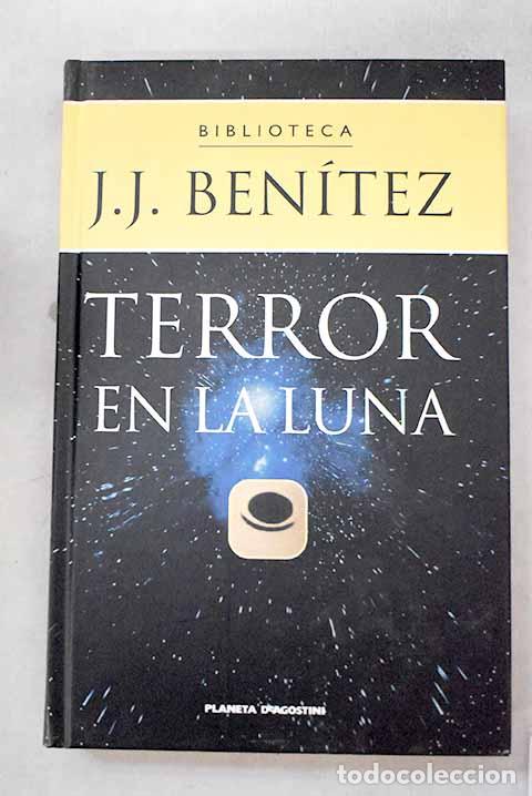 Libros: Terror en la luna: Ben&iacute;tez, J. J..- Ben&iacute;tez, J. J.