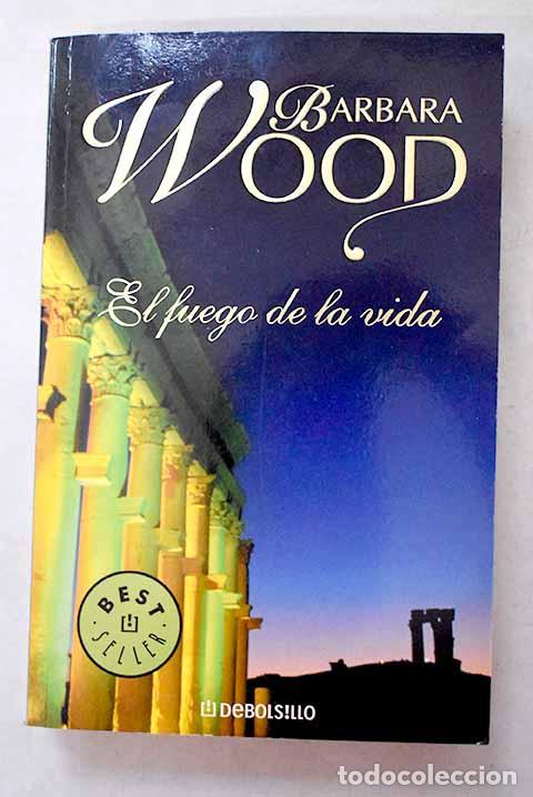 B&uuml;cher: El fuego de la vida: Wood, Barbara.- Wood, Barbara