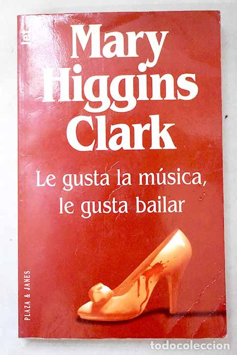 B&uuml;cher: Le gusta la m&uacute;sica, le gusta bailar.- Clark, Mary Higgins
