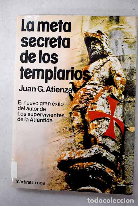 Libros: La meta secreta de los templarios.- Atienza, Juan