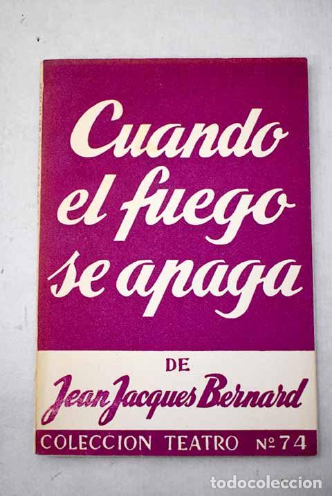 B&uuml;cher: Cuando el fuego se apaga: Comedia en tres actos.- Bernard, Jean-Jacques