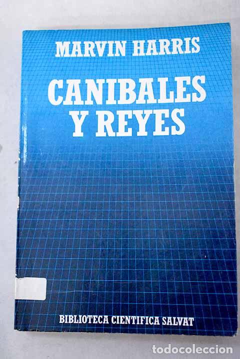 Libros: Can&iacute;bales y reyes: los or&iacute;genes de la cultura.- Harris, Marvin