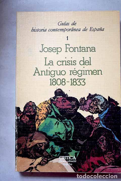 Libros: La crisis del antiguo r&eacute;gimen, 1808-1833.- Fontana, Josep