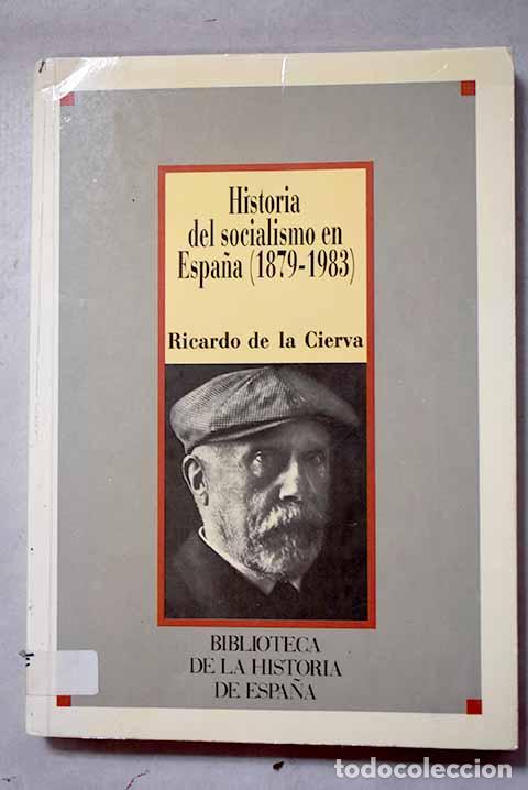Libros: Historia del socialismo en Espa&ntilde;a, (1879-1983).- Cierva, Ricardo de la