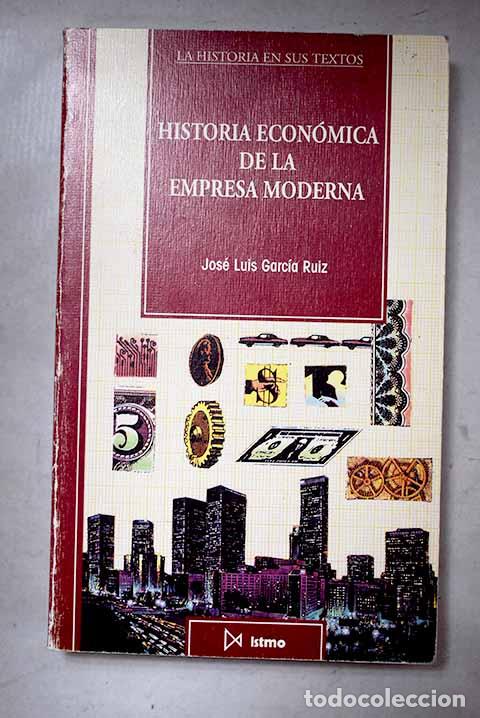 Libros: Historia econ&oacute;mica de la empresa moderna.- Garc&iacute;a Ruiz, Jos&eacute; Luis