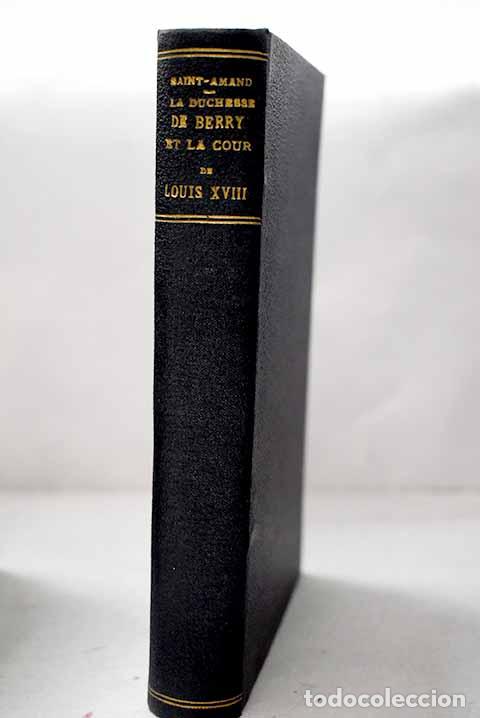Libros: La Duchesse de Berry: et la cour de Louis XVIII.- Saint Amand, Imbert de