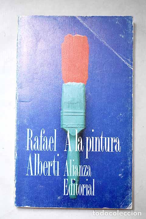Libros: A la pintura: poema del color y de la l&iacute;nea (1945-1976).- Alberti, Rafael