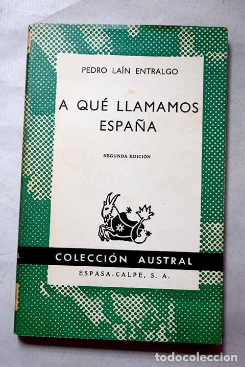 books: A qu&eacute; llamamos Espa&ntilde;a.- La&iacute;n Entralgo, Pedro