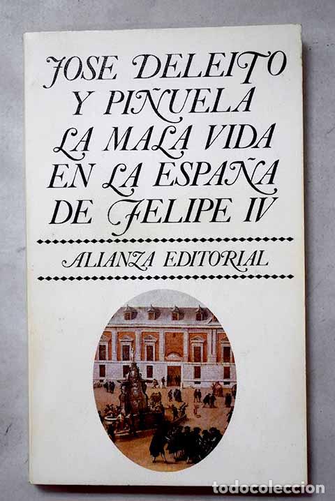 books: La mala vida en la Espa&ntilde;a de Felipe IV.- Deleito y Pi&ntilde;uela, Jos&eacute;