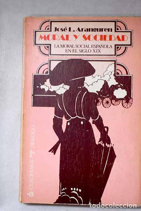 Libros: Moral y sociedad: introducci&oacute;n a la moral social espa&ntilde;ola del siglo XIX.- L&oacute;pez Aranguren, Jos&eacute; Luis