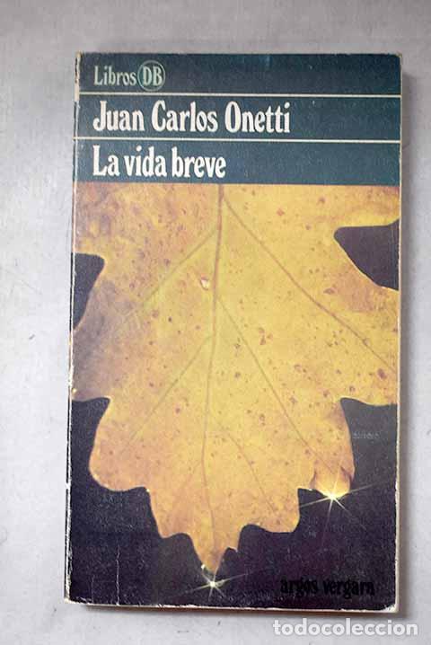 Libros: La vida breve: Onetti, Juan Carlos.- Onetti, Juan Carlos