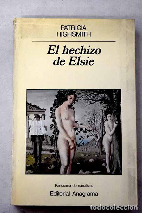 books: El hechizo de Elsie: Highsmith, Patricia.- Highsmith, Patricia