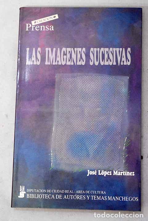 books: Las im&aacute;genes sucesivas.- L&oacute;pez Mart&iacute;nez, Jos&eacute;