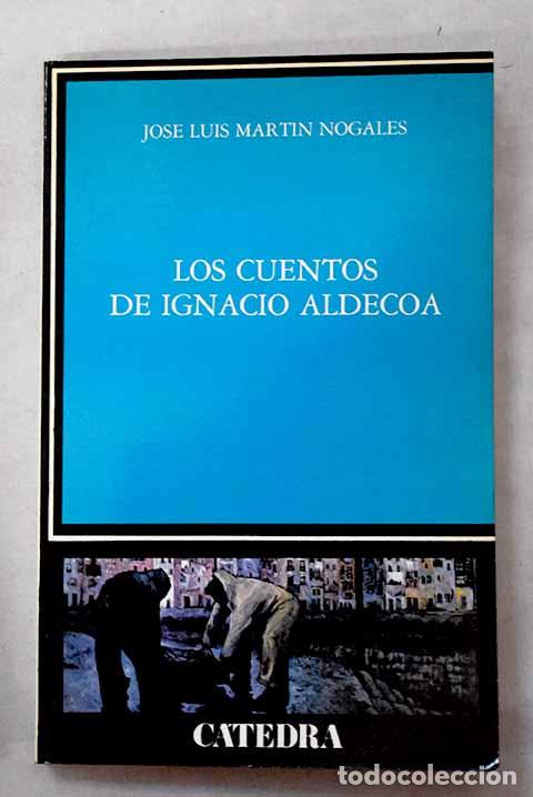 Libros: Los cuentos de Ignacio Aldecoa.- Mart&iacute;n Nogales, Jos&eacute; Luis