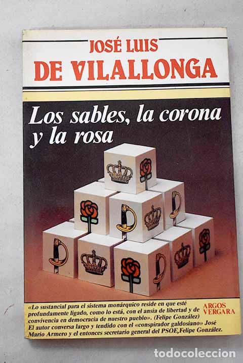 Libros: Los sables, la corona y la rosa.- Vilallonga, Jos&eacute; Luis de