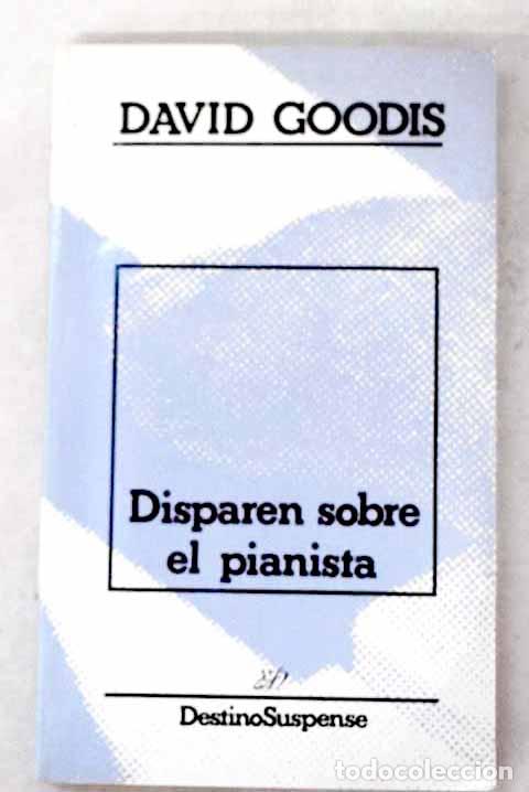 B&uuml;cher: Disparen sobre el pianista.- Goodis, David