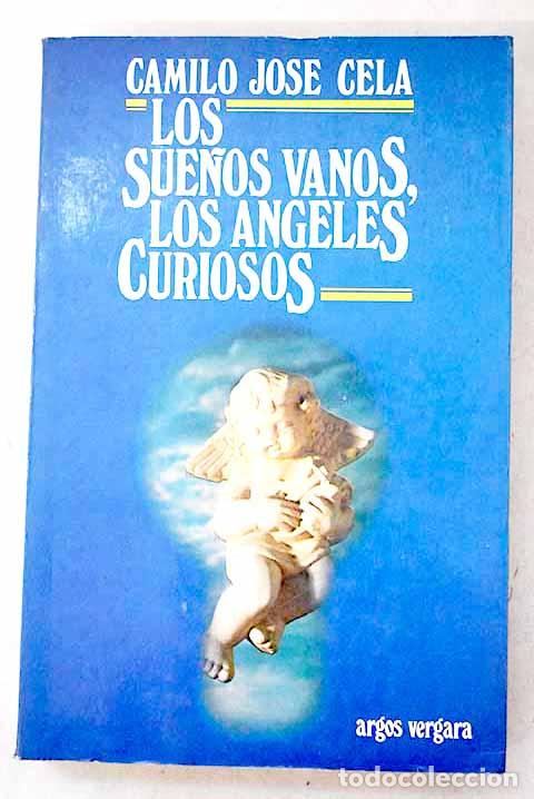 Livros em segunda m&atilde;o: Los sue&ntilde;os vanos ; Los &aacute;ngeles curiosos.- Cela, Camilo Jos&eacute;