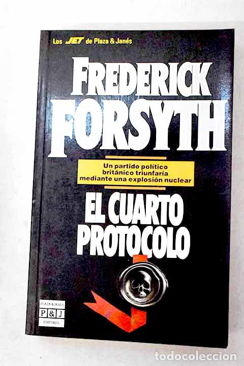 Livres: El cuarto protocolo: Forsyth, Frederick.- Forsyth, Frederick