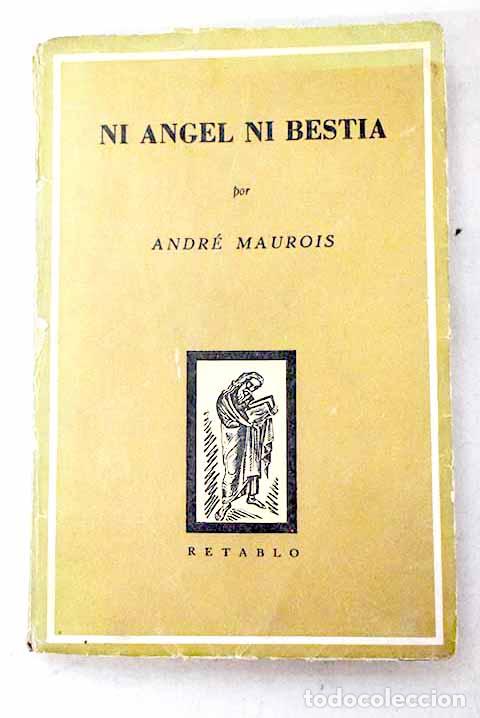 Libros: Ni angel ni bestia: Maurois, Andr&eacute;.- Maurois, Andr&eacute;
