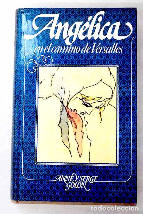 Libros: Ang&eacute;lica en el camino de Versalles.- Golon, Anne